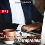 Steps for the Entrepreneur (MP3 Teaching Download) by Jeremy Lopez