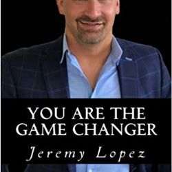 You Are The Game Changer (Book) by Jeremy Lopez