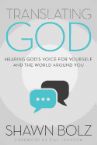 Translating God: Hearing God's Voice For Yourself And The World Around You (Book) by Shawn Bolz