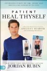 Patient, Heal Thyself: A Remarkable Health Program Combining Ancient Wisdom with Groundbreaking Clinical (Book) By Jordan Rubin