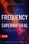 The Frequency of the Supernatural: Revealing the Mysteries of God's Quantum Universe (PDF Download) by Michael David