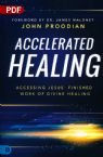 Accelerated Healing: Accessing Jesus' Finished  Work of Divine Healing (PDF Download) by John Proodian