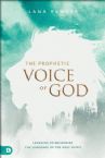 The Prophetic Voice of God: Learning to Recognize the Language of the Holy Spirit (Book) by Lana Vawser