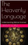 The Heavenly Language: Understanding Bibllical Aramaic (PDF Download) by Jeremy Lopez