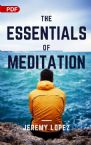 The Essentials of Meditation (PDF Download) by Jeremy Lopez