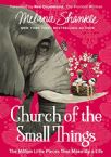 Church of the Small Things: The Million Little Pieces That Make up a Life (Book) by Melanie Shankle
