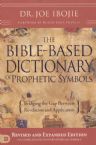 Bible-Based Dictionary of Prophetic Symbols: Bridging the Gap Between Revelation and Application (Book) by Dr. Joe Ibojie