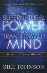 Supernatural Power of a Transformed Mind, Expanded Edition: Access to a Life of Miracles (Book) by Bill Johnson