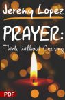 Prayer: Think Without Ceasing (PDF Download) by Jeremy Lopez