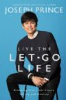Live the Let-Go Life: Breaking Free from Stress, Worry, and Anxiety (Book) by Joseph Prince