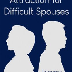 Biblical Law of Attraction for Difficult Spouses (Book) by Jeremy Lopez