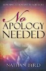 No Apology Needed: Learning to Forgive as God Does (Book) by Nathan Byrd