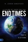 Vision of Hope for the End Times: Why I Want to Be Left Behind (Book) by R. Loren Sandford