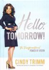 Hello, Tomorrow! The Transformational Power of Vision (Book) by Cindy Trimm