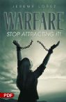 Warfare: Stop Attracting It (PDF Download) by Jeremy Lopez