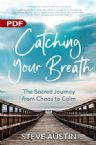 Catching Your Breath: The Sacred Journey from Chaos to Calm (PDF Download) by Steve Austin