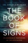 The Book of Signs: 31 Undeniable Prophecies of the Apocalypse (Book) by Dr. David Jeremiah