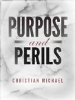 Purpose and Perils (PDF Download) by Christian Michael