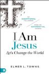 I Am Jesus: Let's Change The World (Book) by Elmer Towns