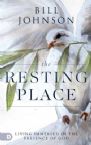 The Resting Place: Living Immersed in the Presence of God (Book) by Bill Johnson