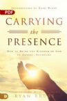 Carrying the Presence: How to Bring the Kingdom of God to Anyone, Anywhere (PDF Download) by Ryan Bruss