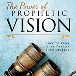 The Power of Prophetic Vision: How to Turn Your Dreams into Destiny (Book) by Joan Hunter