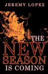 The New Season Is Coming (Paperback) by Jeremy Lopez