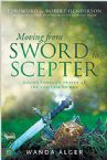 Moving From Sword to Scepter:  Rule Through Prayer as the Ekklesia of God (Paperback) by Wanda Alger