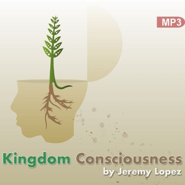 Kingdom Consciousness (Mp3 Download) by Jeremy Lopez