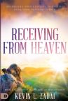 Receiving From Heaven:  Increasing Your Capacity to Receive From Your Heavenly Father (Paperback) by Kevin Zadai
