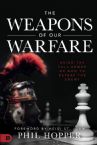 The Weapons of Our Warfare:  Using the Full Armor of God to Defeat the Enemy (Paperback) by Phil Hopper