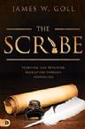 The Scribe:  Receiving and Retaining Revelation Through Journaling (Paperback) by James Goll