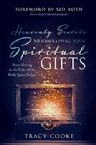 Heavenly Secrets to Unwrapping Your Spiritual Gifts (Paperback) by Tracy Cooke