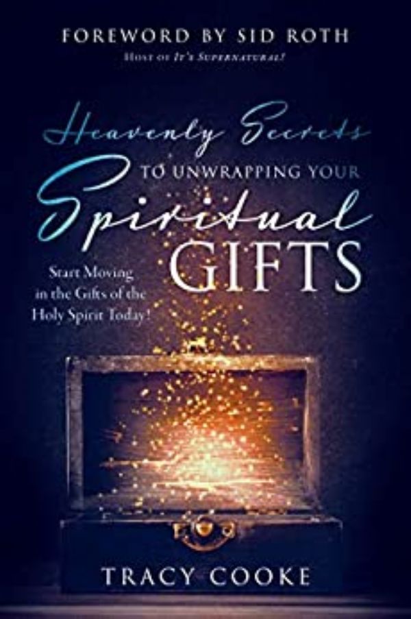 Heavenly Secrets to Unwrapping Your Spiritual Gifts ...