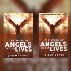 The Work of Angels in Our Lives Combo (Book & Study Guide) by Jeremy Lopez