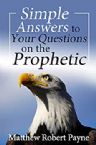Simple Answers to your Questions on the Prophetic (E-Book/PDF) by Matthew Robert Payne