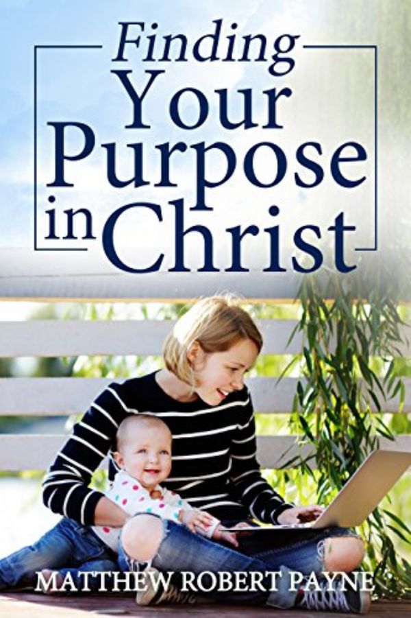 Finding Your Purpose (E Book/PDF) by Matthew Robert Payne