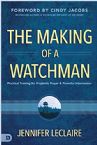 The Making of a Watchman:  Practical Training for Prophetic Prayer & Powerful Intercession (Paperback) by Jennifer LeClaire