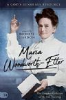 Maria Woodworth-Etter:  The Complete Collection of Her Life Teachings (Paperback) by Roberts Liardon
