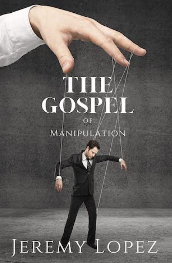 The Gospel of Manipulation: Moving from Abuse to Authority (Ebook PDF Download) by Jeremy Lopez