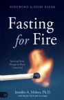 Fasting for Fire:  Igniting Fresh Hunger to Feast Upon God (Paperback) by Jennifer Miskov