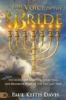 The Voice of the Bride: Entering Our Identity, Anointing, and Kingdom Purpose for the Last Days (Paperback) by Paul Keith Davis