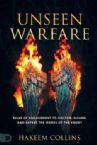 Unseen Warfare: Rules of Engagement to Discern, Disarm, and Defeat the Works of the Enemy (Paperback) by Hakeem Collins