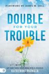 Double for Your Trouble: Let God Turn Your Mess Into a Miracle (Paperback) by Katherine Ruonala
