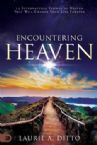 Encountering Heaven: 15 Supernatural Visions of Heaven That Will Change Your Life Forever (Paperback) by Laurie Ditto