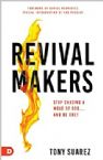 Revival Makers: Stop Chasing a Move of God and Be One! (Paperback) by Tony Suarez