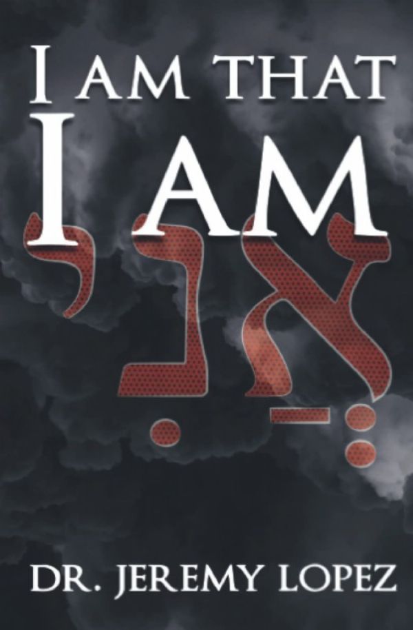 I Am that I Am (Book) by Jeremy Lopez