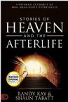 Stories of Heaven and the Afterlife: Firsthand Accounts of Real Near-Death Experiences (An NDE Collection) (Paperback) by Randy Kay & Shaun Tabatt