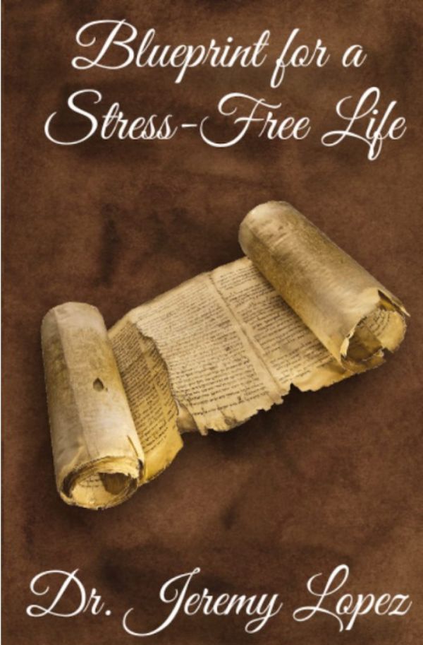 Blueprint for a Stress-Free Life (Book) by Jeremy Lopez