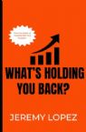 What's Holding You Back? (Book) by Jeremy Lopez